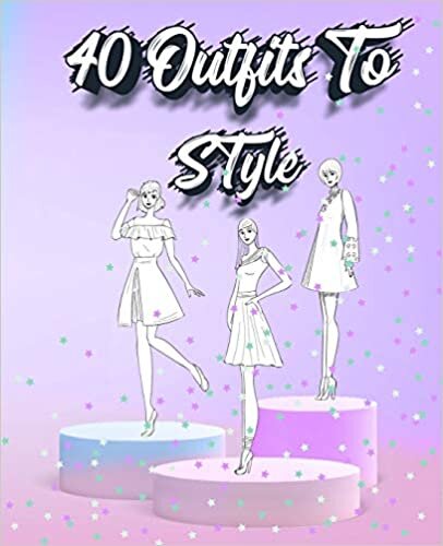 okumak 40 Outfits To Style: Create Your Fashion Style Workbook - Drawing Workbook for s and Adults - Fashion Design Drawings Outfits