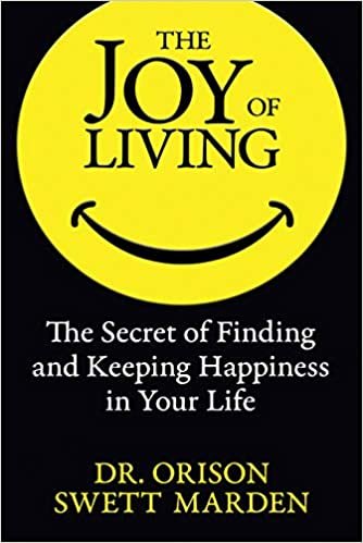 okumak The Joy of Living: The Secret of Finding and Keeping Happiness in Your Life