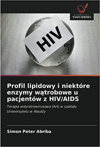okumak Profil lipidowy i niektóre enzymy wątrobowe u pacjentów z HIV/AIDS: Terapia antyretrowirusowa (Art) w szpitalu Uniwersytetu w Abudży