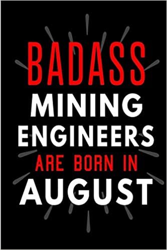 okumak Badass Mining Engineers Are Born In August: Blank Lined Funny Journal Notebooks Diary as Birthday, Welcome, Farewell, Appreciation, Thank You, ... Alternative to B-day present card )