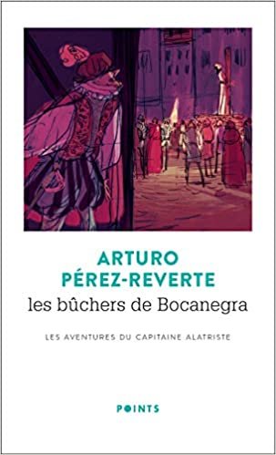 okumak Les bûchers de Bocanegra - Les avantures du capitaine Alatriste 2 (2) (Points, Band 2)