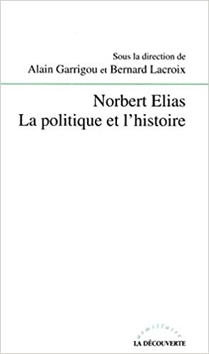 okumak Norbert Elias La politique et l&#39;histoire (Armillaire)