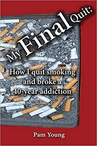 okumak My FINAL Quit: How I quit smoking and broke a 40-year addiction