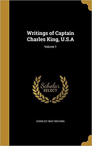 okumak Writings of Captain Charles King, U.S.A; Volume 1