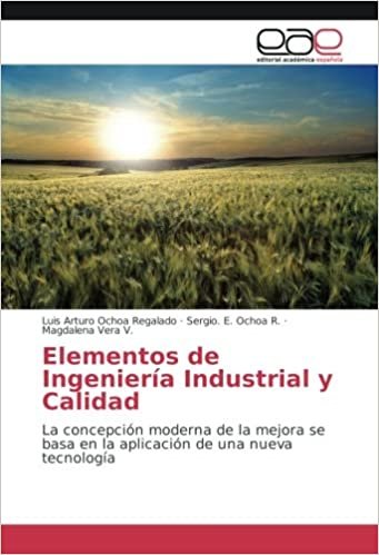 okumak Elementos de Ingeniería Industrial y Calidad: La concepción moderna de la mejora se basa en la aplicación de una nueva tecnología