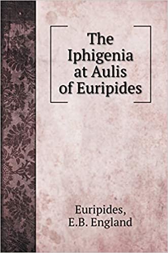 okumak The Iphigenia at Aulis of Euripides