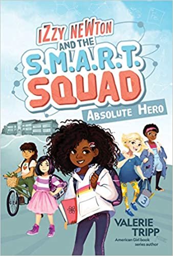 okumak Izzy Newton and the S.M.A.R.T. Squad: Absolute Hero (Book 1)