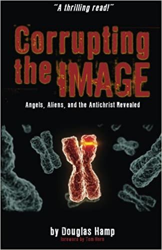 okumak Corrupting the Image Book: Angels, Aliens, and the Antichrist Revealed [Paperback] Hamp, Douglas M