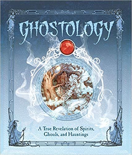 okumak Ghostology: A True Revelation of Spirits, Ghouls, and Hauntings (Ologies)