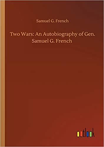 okumak Two Wars: An Autobiography of Gen. Samuel G. French