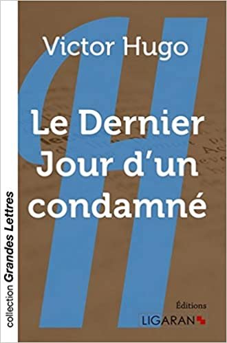 okumak Le Dernier Jour d&#39;un condamné (grands caractères) (Collection Grandes Lettres)