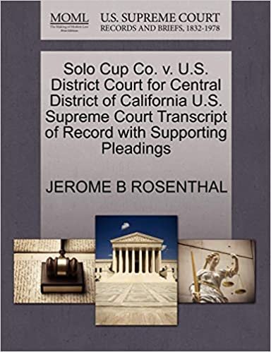 okumak Solo Cup Co. v. U.S. District Court for Central District of California U.S. Supreme Court Transcript of Record with Supporting Pleadings