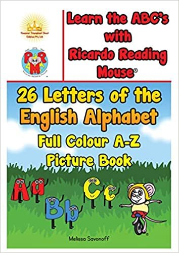 okumak Learn the ABC&#39;s with Ricardo Reading Mouse®: 26 Letters of the English Alphabet Full Colour A-Z Picture Book