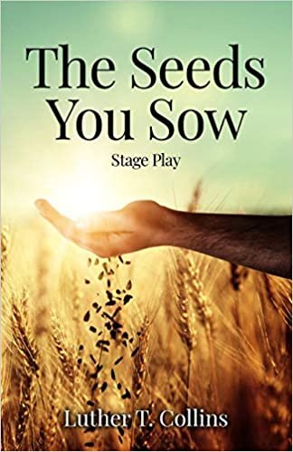 okumak The Seeds You Sow Stage Play