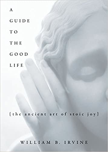 okumak A Guide to the Good Life: The Ancient Art of Stoic Joy