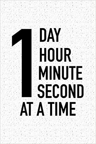 okumak One Day Hour Minute Second At A Time: A 6x9 Inch Matte Softcover Journal Notebook With 120 Blank Lined Pages And An Uplifting Motivational Cover Slogan