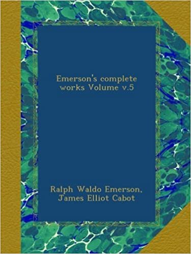 okumak Emerson&#39;s complete works Volume v.5