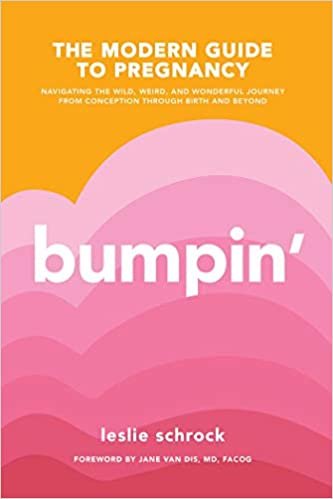 okumak Bumpin&#39;: The Modern Guide to Pregnancy: Navigating the Wild, Weird, and Wonderful Journey From Conception Through Birth and Beyond