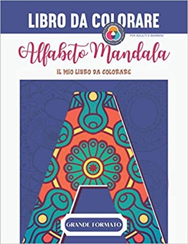 okumak Libro da colorare - Alfabeto Mandala - Il mio libro da colorare: Libro da colorare per adulti e bambini | Mandala Alfabeto da colorare | Lettere di ... | Regalo ideale per gli amanti del disegno