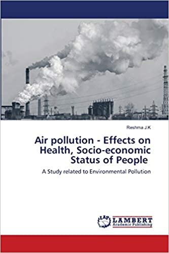 okumak Air pollution - Effects on Health, Socio-economic Status of People: A Study related to Environmental Pollution