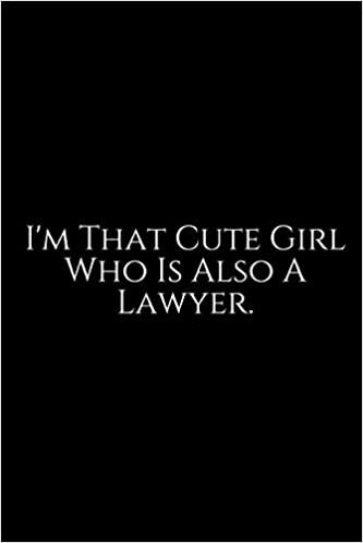 I'm That Cute Girl: Lawyer Gift: 6x9 Notebook, Ruled, 100 pages, funny appreciation gag gift for men/women, for office, unique diary for her/him, perfect as a