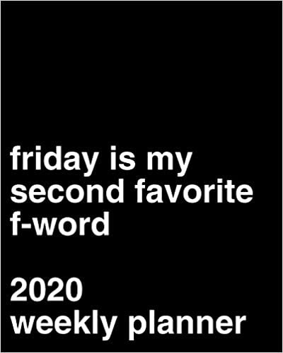 okumak Friday Is My Second Favorite F-Word 2020 Weekly Planner: Funny Office Gag Gift Idea