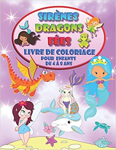 okumak Sirènes Dragons Fées - Livre de coloriage pour enfants de 4 à 8 ans: Rencontrez de nouveaux amis magiques