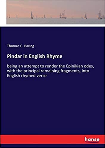 okumak Pindar in English Rhyme: being an attempt to render the Epinikian odes, with the principal remaining fragments, into English rhymed verse