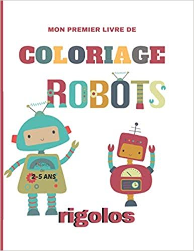 okumak Mon premier livre de coloriage, robots rigolos, enfants de 2 à 5 ans: Cahier de dessins à colorier.