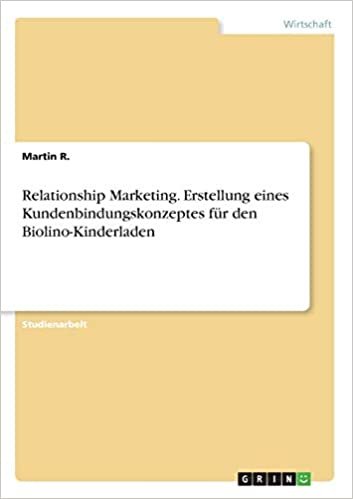okumak Relationship Marketing. Erstellung eines Kundenbindungskonzeptes für den Biolino-Kinderladen