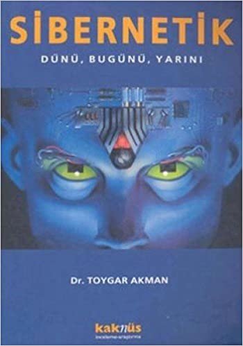 okumak SİBERNETİK: Dünü, Bugünü, Yarını