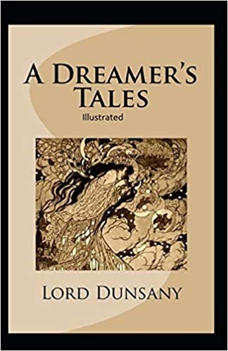 okumak A Dreamer&#39;s Tales Illustrated