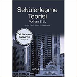 okumak Sekülerleşme Teorisi: Sekülerleşen Türkiye’nin Analizi