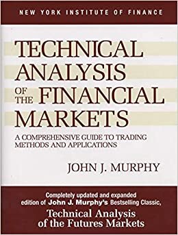 okumak Technical Analysis of the Financial Markets: A Comprehensive Guide to Trading Methods and Applications (New York Institute of Finance)