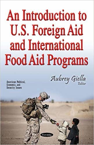 okumak An Introduction to U.S. Foreign Aid &amp; International Food Aid Programs