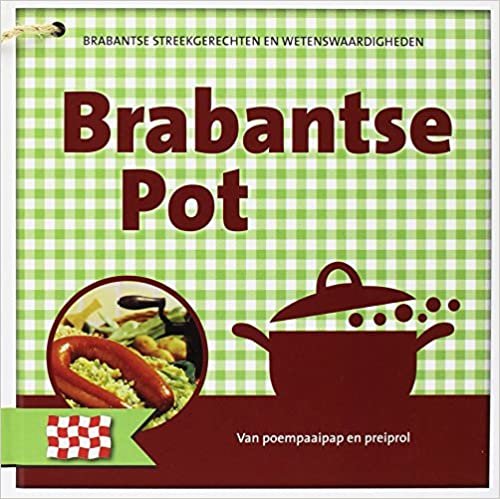 okumak Brabantse pot: van poempaaipap en preiprol (Nederlandse streekgerechten en wetenswaardigheden)