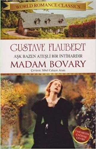 okumak Madam Bovary: Aşk Bazen Ateşli Bir İntihardır