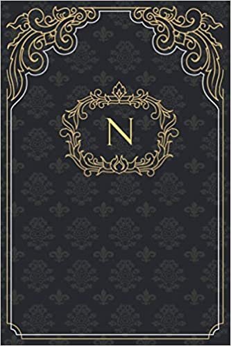 okumak N: Elegant, Royal And Classy Monogram Initial Letter N ~ Premium Personilized Notebook-Journal with luxurious ornament for Taking Notes, Diary, ... ... and Appointments ~ (6x9) Inch 120 Lined Pages