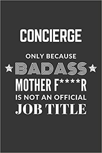 okumak Concierge Only Because Badass Mother F****R Is Not An Official Job Title Notebook: Lined Journal, 120 Pages, 6 x 9, Matte Finish