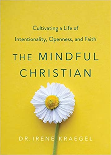 okumak The Mindful Christian: Cultivating a Life of Intentionality, Openness, and Faith