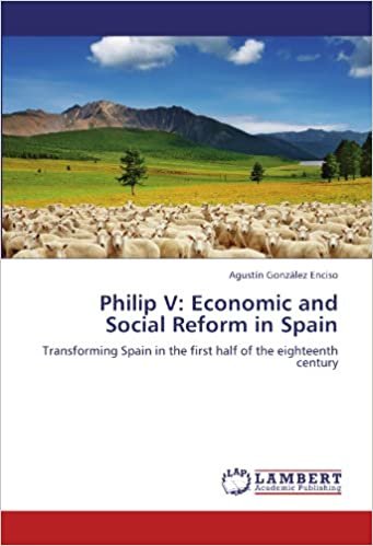 okumak Philip V: Economic and Social Reform in Spain: Transforming Spain in the first half of the eighteenth century