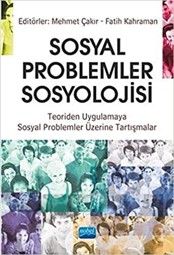 okumak Sosyal Problemler Sosyolojisi: Teoriden Uygulamaya Sosyal Problemler Üzerine Tartışmalar