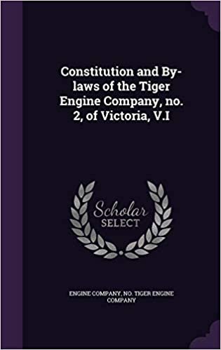 okumak Constitution and By-laws of the Tiger Engine Company, no. 2, of Victoria, V.I