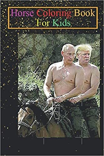 okumak Horse Coloring Book For Kids: Funny Trump and Putin Riding a Horse Animal Coloring Book - For Kids Aged 3-8 (Fun Activities Books)