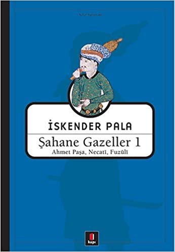 okumak Şahane Gazeller 1: Ahmet Paşa, Necati, Fuzuli