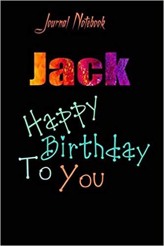 Jack: Happy Birthday To you Sheet 9x6 Inches 120 Pages with bleed - A Great Happy birthday Gift