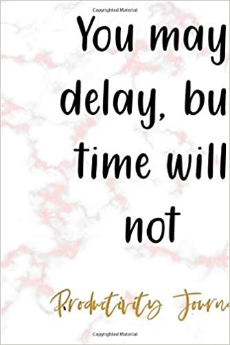 okumak You May Delay, But Time Will Not: Productivity Planner Notebook Journal Composition Blank Lined Diary Notepad 120 Pages Paperback Marble