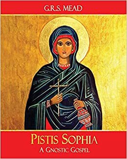 okumak Pistis Sophia: A Gnostic Gospel