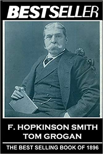 okumak F. Hopkinson Smith - Tom Grogan: The Bestseller of 1896 (The Bestsellers of History, Band 3)