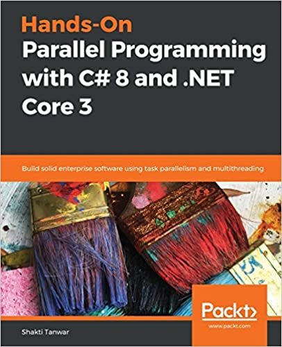 okumak Hands-On Parallel Programming with C# 8 and .NET Core 3: Build solid enterprise software using task parallelism and multithreading